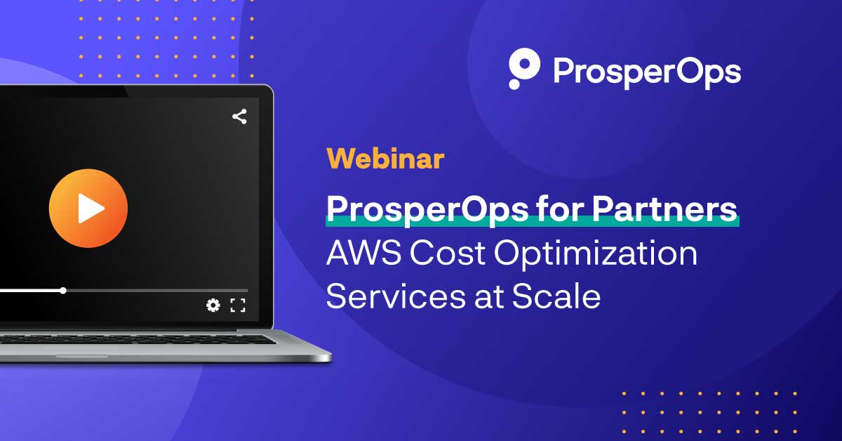 webinar prosperops for partners aws cost optimization at scale