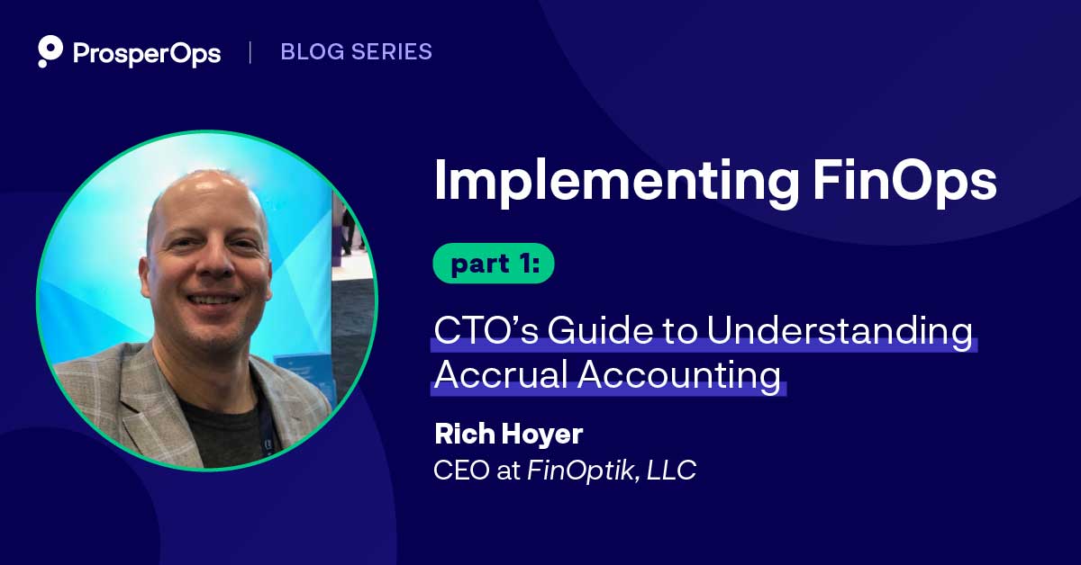 Implementing FinOps, Part 1: Understanding Accrual Accounting