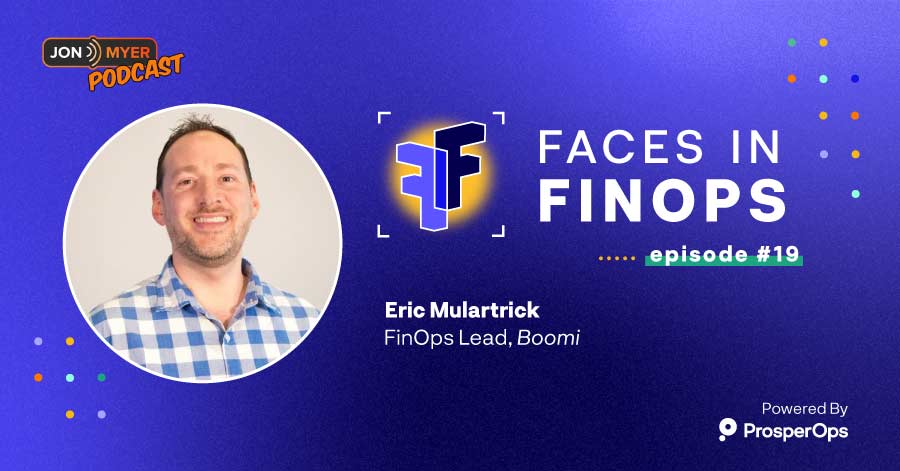 Faces in FinOps Podcast: Episode 19 with Eric Mulartrick