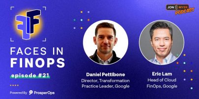 Faces in FinOps, Episode 21 with Google's Daniel Pettibone and Eric Lam