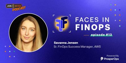 Faces in FinOps, Episode 13 with Savanna Jensen